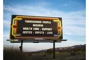 Billboard that says "Transgender people deserve health care support justice safety love"