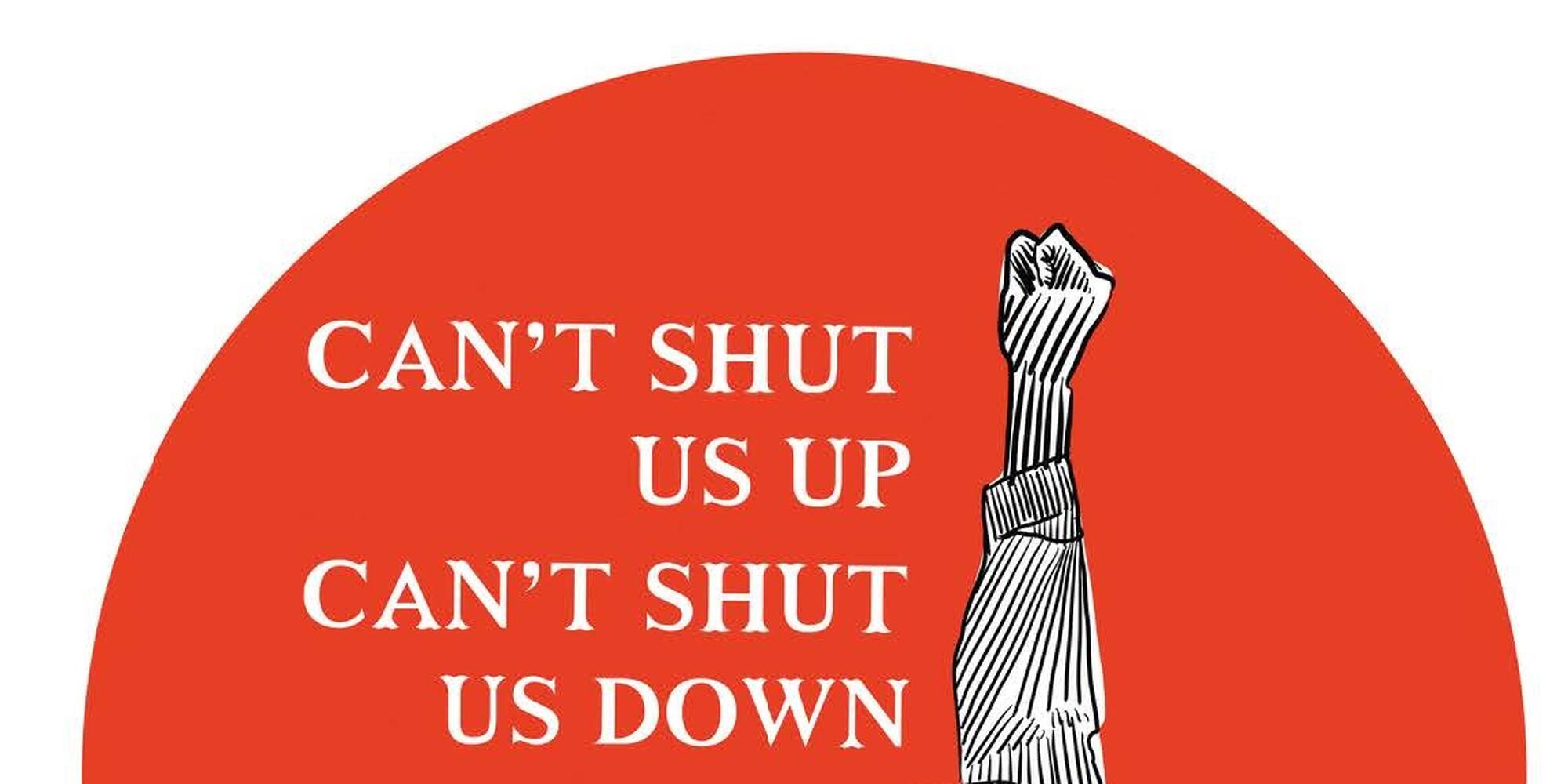 Can't Shut Us Up Can't Shut Us Down